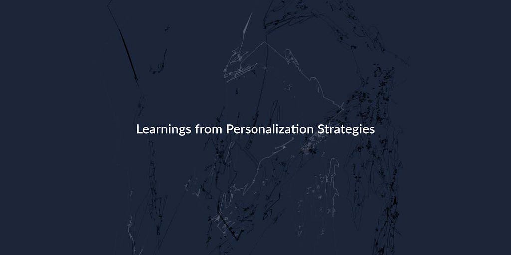 Learnings from Personalization Strategies